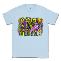 Dusty Blue im catchin if youre throwin Classic Tee - CowGirlArtShop