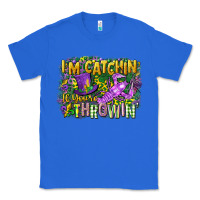 True Royal im catchin if youre throwin Classic Tee - CowGirlArtShop