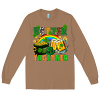 Toasted Coconut St. Patrick's Day better together Long Sleeve Tee - FaDigitalArtStudio