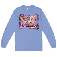 Colony Blue mind your motherhood Long Sleeve Tee - FaDigitalArtStudio