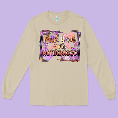 Mind Your Motherhood Long Sleeve Tee Designed By Fadigitalartstudio