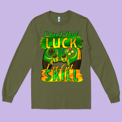 I Don't Need Luck I've Got Skill St. Patricks Day Long Sleeve Tee Designed By Fadigitalartstudio