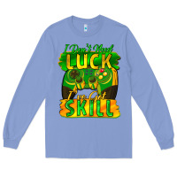 Colony Blue I don't need luck i've got skill st. patricks day Long Sleeve Tee - FaDigitalArtStudio