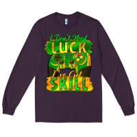 Plum I don't need luck i've got skill st. patricks day Long Sleeve Tee - FaDigitalArtStudio