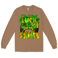 Toasted Coconut I don't need luck i've got skill st. patricks day Long Sleeve Tee - FaDigitalArtStudio