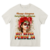Cream Always Chingona sometimes cabrona but never pendej Heavy Core Tee - NancyCooperArtShop