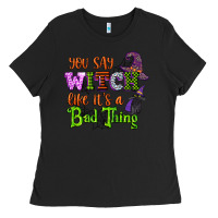 Black you say witch like its a bad thing Ladies Tee - CowGirlArtShop