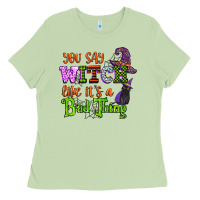 Matcha you say witch like its a bad thing Ladies Tee - CowGirlArtShop