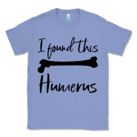 Colony Blue I Found This Humerus Classic Tee - Bettercallsaul