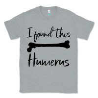 Heather Grey I Found This Humerus Classic Tee - Bettercallsaul