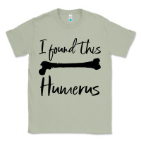 I Found This Humerus Classic Tee | Teevron
