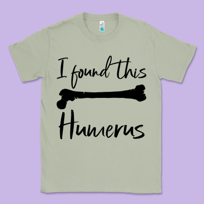 I Found This Humerus Classic Tee Designed By Bettercallsaul