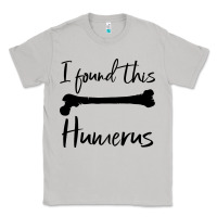 Moon Dust I Found This Humerus Classic Tee - Bettercallsaul