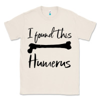 Natural I Found This Humerus Classic Tee - Bettercallsaul