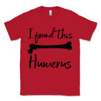 Red I Found This Humerus Classic Tee - Bettercallsaul