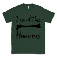 Sports Green I Found This Humerus Classic Tee - Bettercallsaul