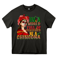 Asphalt In a world full of princesses be a chingona Heavy Core Tee - NancyCooperArtShop