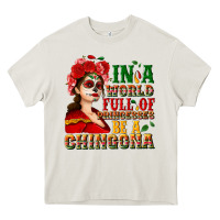 Cream In a world full of princesses be a chingona Heavy Core Tee - NancyCooperArtShop
