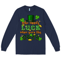 Navy who needs luck when youre this cute st patricks Long Sleeve Tee - FaDigitalArtStudio