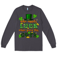 Smoke who needs luck when youre this cute st patricks Long Sleeve Tee - FaDigitalArtStudio