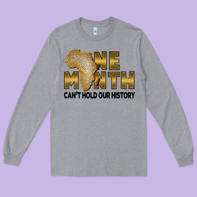 One Month Can't Hold Our History Long Sleeve Tee Designed By Fadigitalartstudio