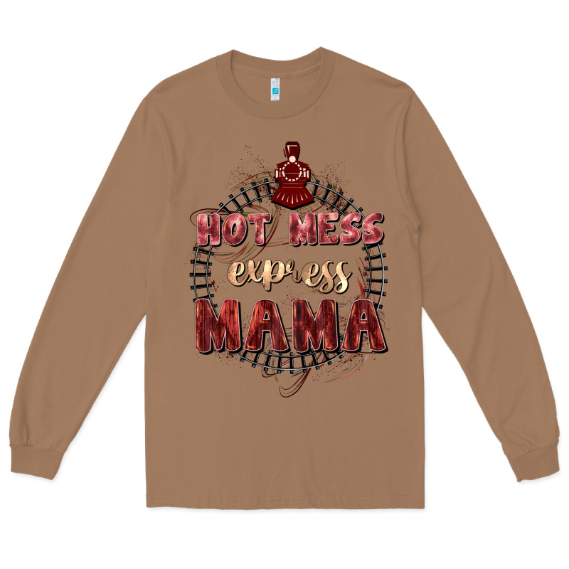 Hot Mess Express Mama Mother's Day Long Sleeve Tee by FaDigitalArtStudio | Teevron