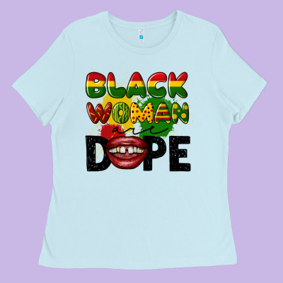 Black Woman Are Dope Ladies Tee Designed By Cowgirlartshop