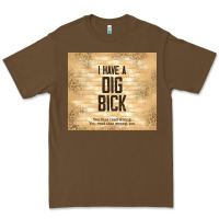 Cacao sarcastic funny i have a dig bick Premium Tee - TumblerDesignByShophia