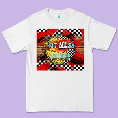 Hot Mess Daddy Of Both Premium Tee Designed By Tumblerdesignbyshophia