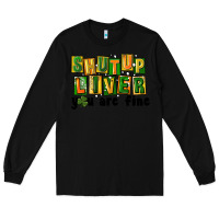 Black shut up liver you are fine Long Sleeve Tee - FaDigitalArtStudio