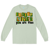 Matcha shut up liver you are fine Long Sleeve Tee - FaDigitalArtStudio