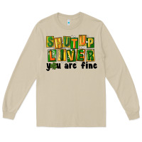 Mushroom shut up liver you are fine Long Sleeve Tee - FaDigitalArtStudio