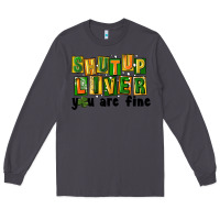 Smoke shut up liver you are fine Long Sleeve Tee - FaDigitalArtStudio