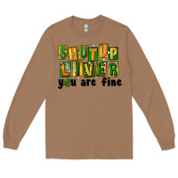 Toasted Coconut shut up liver you are fine Long Sleeve Tee - FaDigitalArtStudio