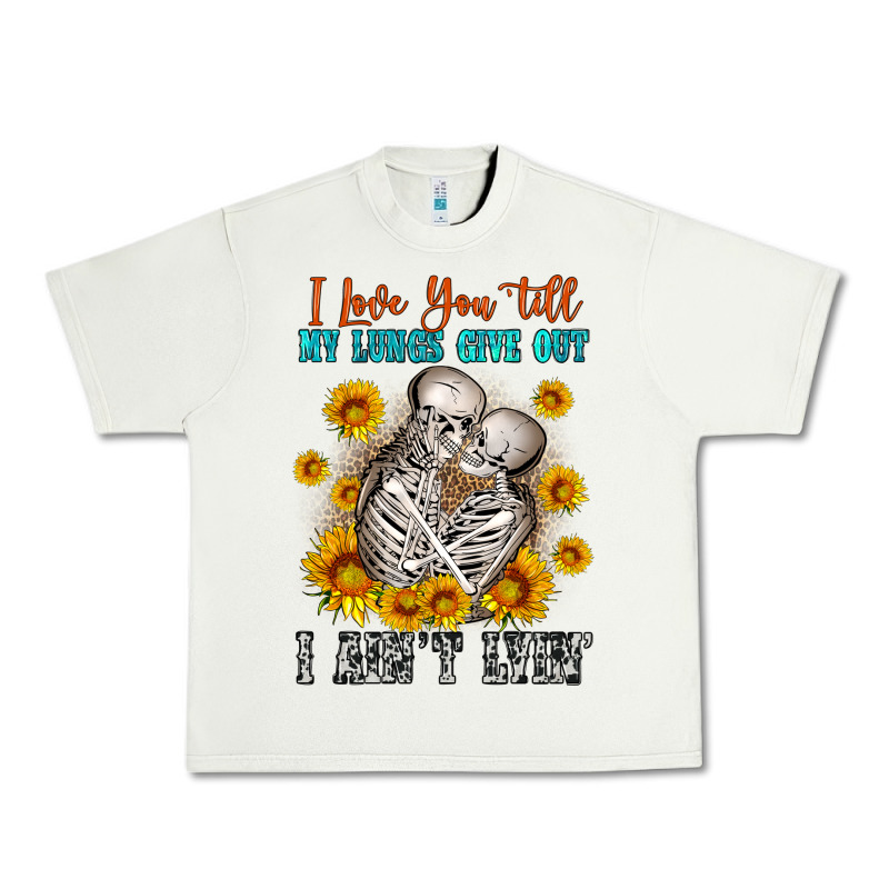 I Love You Till My Lungs Give Out Urban Heavy Tee by OliviaCreatesArt | Teevron