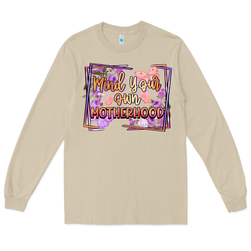 Mind Your Own Motherhood Mother's Day Long Sleeve Tee by FaDigitalArtStudio | Teevron