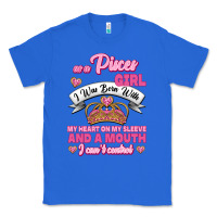 True Royal As A Pisces Girl I Was Born With My Heart On My Sleeve And A Mouth Classic Tee - Jasminsmagicworld