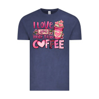 Vintage Denim i love you more than coffee valentines day Vintage Tee - OliviaCreatesArt
