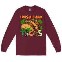 Burgundy I wish i had tacos St. Patrick's day Long Sleeve Tee - FaDigitalArtStudio