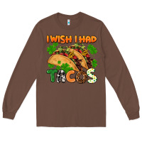 Chestnut I wish i had tacos St. Patrick's day Long Sleeve Tee - FaDigitalArtStudio