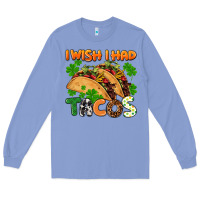 Colony Blue I wish i had tacos St. Patrick's day Long Sleeve Tee - FaDigitalArtStudio