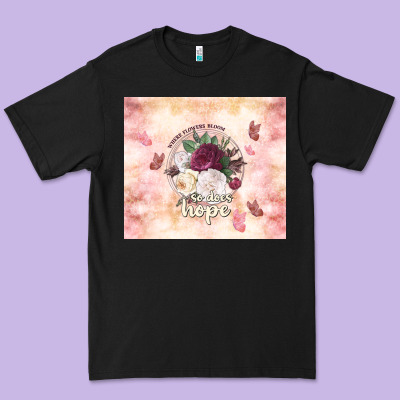 Where Flowers Bloom So Does Hope Premium Tee Designed By Tumblerdesignbyshophia