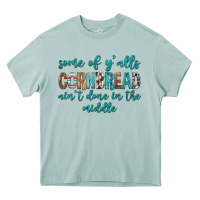 Arona Some of Y'alls Cornbread Ain't Done In Middle Heavy Core Tee - texasbilliewilder
