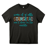 Asphalt Some of Y'alls Cornbread Ain't Done In Middle Heavy Core Tee - texasbilliewilder