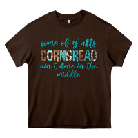 Chocolate Brown Some of Y'alls Cornbread Ain't Done In Middle Heavy Core Tee - texasbilliewilder