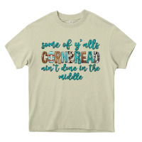 Mossy Some of Y'alls Cornbread Ain't Done In Middle Heavy Core Tee - texasbilliewilder