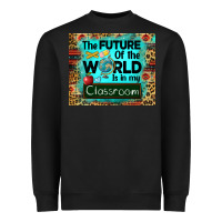 Black the future of the world is in my classroom mousepad Heavyweight Sweatshirt - BarkalooDesign