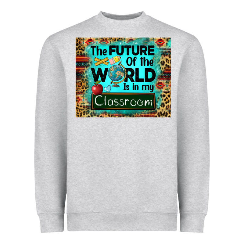 The Future Of The World Is In My Classroom Mousepad Heavyweight Sweatshirt by BarkalooDesign | Teevron