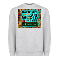 Heather Grey the future of the world is in my classroom mousepad Heavyweight Sweatshirt - BarkalooDesign