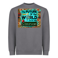 Storm the future of the world is in my classroom mousepad Heavyweight Sweatshirt - BarkalooDesign